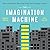 The Imagination Machine: How to Spark New Ideas and Create Your Company's Future