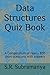 Data Structures Quiz Book: A Compendium of nearly 800 short questions with answers