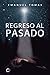 Regreso al pasado (Spanish Edition)