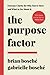 The Purpose Factor: Extreme Clarity for Why You’re Here And What to Do About It