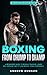 Boxing from Chump to Champ: A Beginners Guide to Boxing Training. Learn Self-Defense, Get Fit and Boost Your Confidence