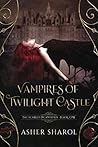 Vampires of Twilight Castle (Scarlet Incantatrix)