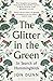 The Glitter in the Green: In Search of Hummingbirds