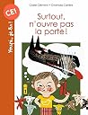 Surtout, n'ouvre pas la porte ! (Youpi, je lis !) by Claire Clément Surtout, n'ouvre pas la porte ! (Youpi, je lis !) by Claire Clément