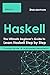 Haskell: The Ultimate Beginner's Guide to Learn Haskell Programming Step by Step