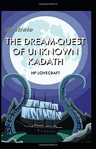 The Dream-Quest of Unknown Kadath Illustrated