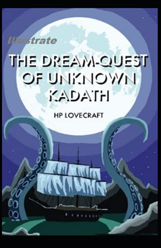 The Dream-Quest of Unknown Kadath Illustrated