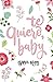 Te quiero, baby