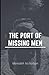 The Port of Missing Men: Annotated