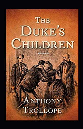 The Duke's Children Annotated