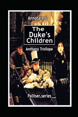 The Duke's Children (Palliser series) Annotated