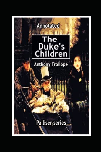 The Duke's Children (Palliser series) Annotated