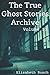 The True Ghost Stories Archive: Volume 11: 50 Peculiar and Puzzling Tales
