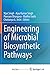 Engineering of Microbial Biosynthetic Pathways