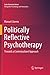 Politically Reflective Psychotherapy: Towards a Contextualized Approach (Latin American Voices)