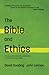 The Bible and Ethics: Finding the Moral Foundations of the Christian Faith (Myrtlefield Encounters)