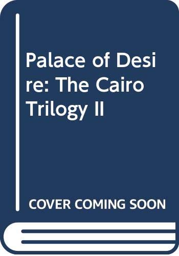 Palace of Desire: The Cairo Trilogy II