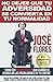 NO DEJES QUE TU ADVERSIDAD SE CONVIERTA EN TU NORMALIDAD: "CÓMO SER INDISPENSABLE AUN CUANDO SE ACUMULAN LAS POSIBILIDADES EN TU CONTRA" (Spanish Edition)