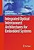 Integrated Optical Interconnect Architectures for Embedded Systems