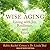 Wise Aging: Living with Joy, Resilience, and Spirit