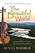 The Beautiful World: Adapted from Eleanor H. Porter's Inspirational Novel: Just David (A Redeeming Contemporary Classic)