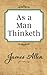 As a Man Thinketh (Complete Original Edition): "The Wisdom Of James Allen"