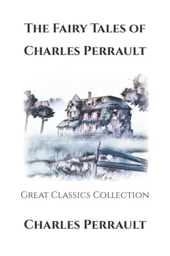 The Fairy Tales of Charles Perrault: Great Classics Collection