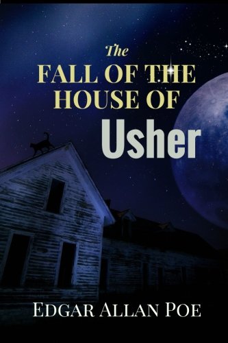 The Fall of the House of Usher by Edgar Allan Poe: The Fall of the House of Usher by Edgar Allan Poe