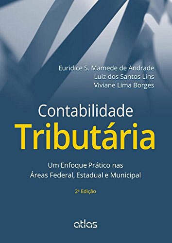Contabilidade Tributária. Um Enfoque Prático nas Áreas Federal, Estadual e Municipal (Paperback)