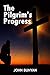 The Pilgrim's Progress: In the Allegory of a Dream