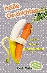 heiße Geschichten ... (erotische Kurzgeschichten für den Sommer, Urlaub) (German Edition) heiße Geschichten ... (erotische Kurzgeschichten für den Sommer, Urlaub) (German Edition)