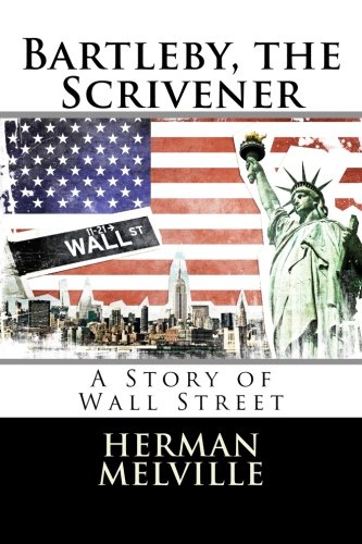 Bartleby, the Scrivener: A Story of Wall Street