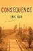 Consequence: A Memoir