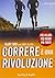 Correre è una rivoluzione