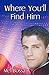 Where You'll Find Him