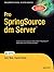Pro SpringSource dm Server (Expert's Voice in Open Source)