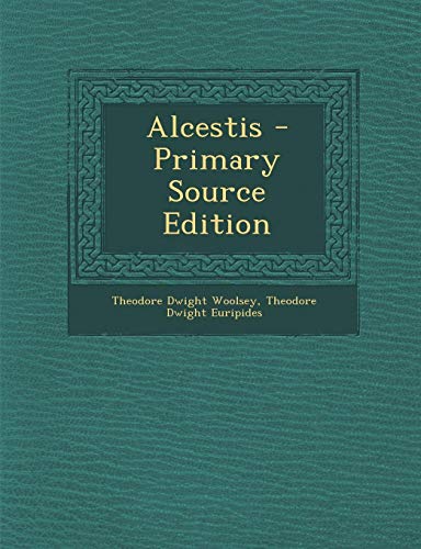Alcestis - Primary Source Edition