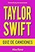 QUIZ DE CANCIONES DE TAYLOR SWIFT: ¡200 PREGUNTAS y RESPUESTAS acerca de las grandes canciones de TAYLOR SWIFT en sus álbumes TAYLOR SWIFT, FEARLESS, ... RED y 1989 están incluidos! (Spanish Edition)