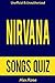NIRVANA SONGS QUIZ: Nirvana Greatest Hits and Songs from all NIRVANA Albums - BLEACH, NEVERMIND and IN UTERO Included!