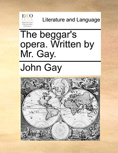 The beggar's opera. Written by Mr. Gay.