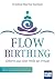 FlowBirthing - Geboren aus einer Welle der Freude: Das Buch für bewusste Schwangerschaft und Geburt im Vertrauen auf die weibliche Urkraft