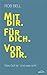 Mit dir. Für dich. Vor dir.
