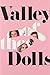 Valley of the Dolls by Jacqueline Susann Valley of the Dolls by Jacqueline Susann