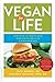 Vegan for Life: Everything You Need to Know to Be Healthy and Fit on a Plant-Based Diet