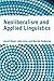 Neoliberalism and Applied Linguistics