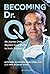 Becoming Dr. Q by Alfredo Quiñones-Hinojosa M.D.