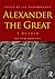 Alexander the Great: A Reader