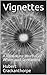 Vignettes / A Miniature Journal of Whim and Sentiment