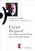 Guérir du passé: Du combat pour la liberté au travail pour la paix (Témoins d'humanité) (French Edition)