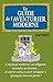 Le guide de l'aventurier moderne: Comment maîtriser un alligator, recoudre un bouton... et autres astuces (Hors collection) (French Edition)